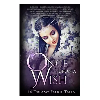 "Once Upon A Wish: Sixteen Dreamy Faerie Tales" - "" ("Monk Devon")