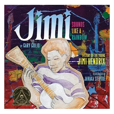 "Jimi: Sounds Like a Rainbow: A Story of the Young Jimi Hendrix" - "" ("Golio Gary")