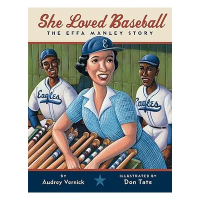 "She Loved Baseball: The Effa Manley Story" - "" ("Vernick Audrey")