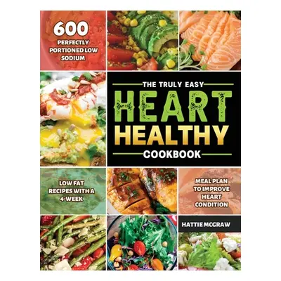 "The Truly Easy Heart-Healthy Cookbook 2021" - "" ("McGraw Hattie")