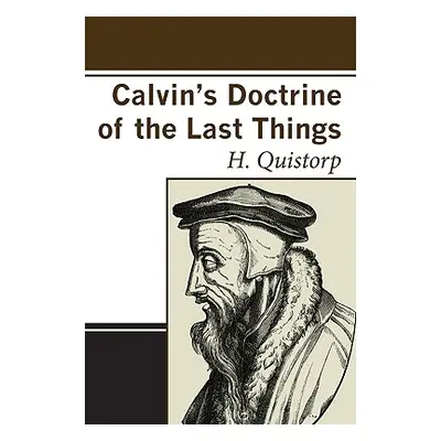 "Calvin's Doctrine of the Last Things" - "" ("Quistorp H.")