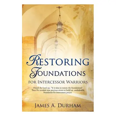 "Restoring Foundations" - "" ("Durham James A.")