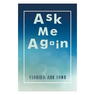 "Ask Me Again" - "" ("Town Florida Ann")