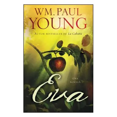 "Eva (Eve Spanish Edition): Una Novela" - "" ("Young Wm Paul")