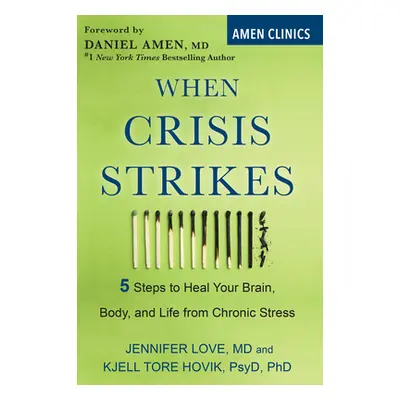 "When Crisis Strikes: 5 Steps to Heal Your Brain, Body, and Life from Chronic Stress" - "" ("Lov