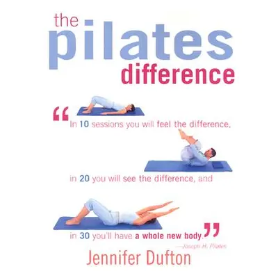 "The Pilates Difference" - "" ("Dufton Jennifer")