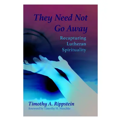 "They Need Not Go Away" - "" ("Rippstein Timothy A.")