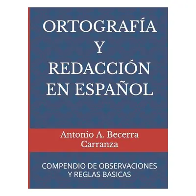 "Ortografa Y Redaccin En Espaol: Compendio de Observaciones Y Reglas Bsicas" - "" ("Becerra Carr