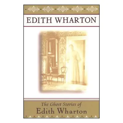 "The Ghost Stories of Edith Wharton" - "" ("Wharton Edith")