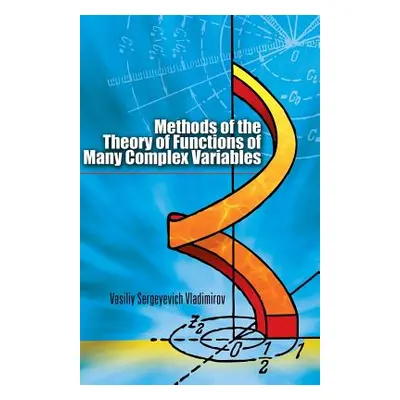 "Methods of the Theory of Functions of Many Complex Variables" - "" ("Vladimirov Vasiliy Sergeye