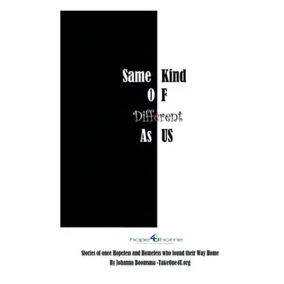 "Same Kind of Different As Us: Stories of once Hopeless and Homeless who found their Way Home" -