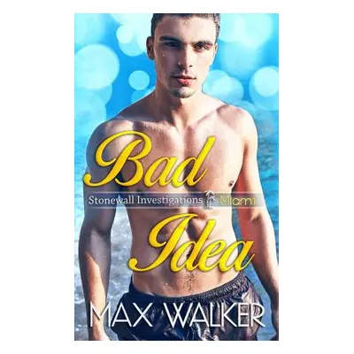 "Bad Idea" - "" ("Walker Max")