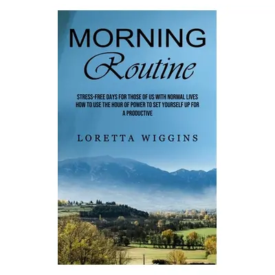 "Morning Routine: Stress-free Days for Those of Us With Normal Lives