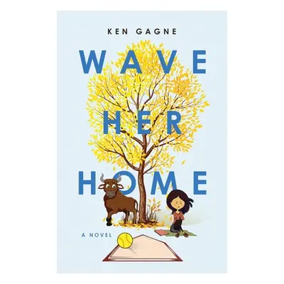 "Wave Her Home" - "" ("Gagne Ken")