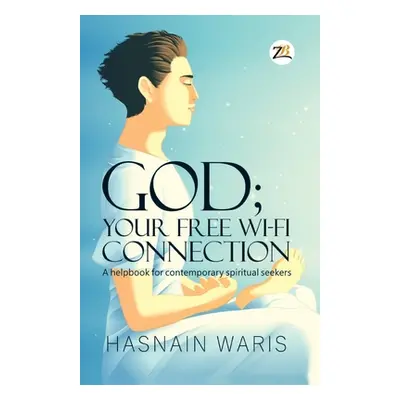 "God; Your Free Wi-fi Connectione" - "" ("Waris Hasnain")