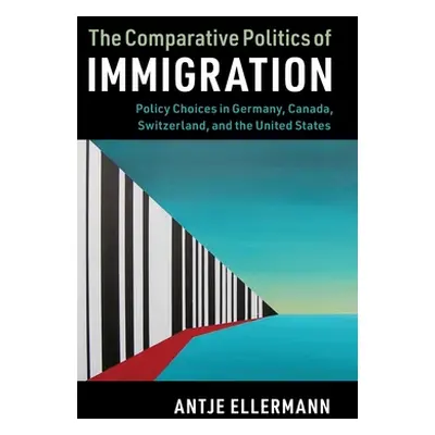 "The Comparative Politics of Immigration" - "" ("Ellermann Antje")