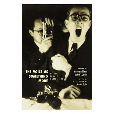 "The Voice as Something More: Essays Toward Materiality" - "" ("Feldman Martha")