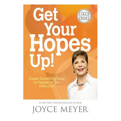 "Get Your Hopes Up!: Expect Something Good to Happen to You Every Day" - "" ("Meyer Joyce")