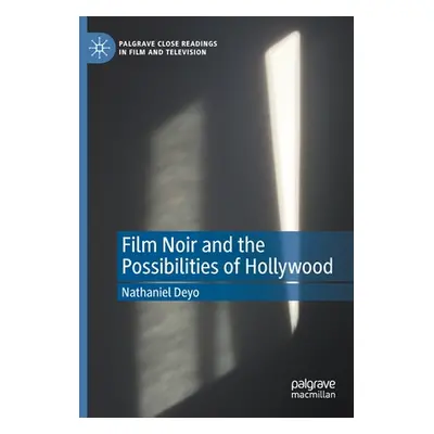 "Film Noir and the Possibilities of Hollywood" - "" ("Deyo Nathaniel")