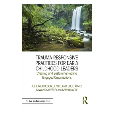 "Trauma-Responsive Practices for Early Childhood Leaders: Creating and Sustaining Healing Engage