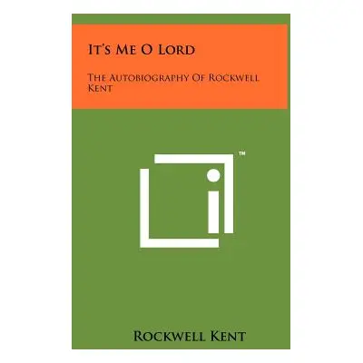 "It's Me O Lord: The Autobiography Of Rockwell Kent" - "" ("Kent Rockwell")