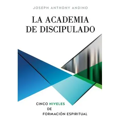 "La Academia de Discipulado" - "" ("Andino Joseph Anthony")