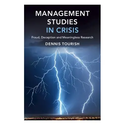 "Management Studies in Crisis: Fraud, Deception and Meaningless Research" - "" ("Tourish Dennis"