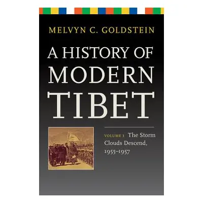 "A History of Modern Tibet, Volume 3: The Storm Clouds Descend, 1955-1957" - "" ("Goldstein Melv