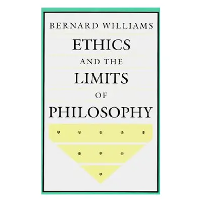 "Ethics and the Limits of Philosophy" - "" ("Williams Bernard")