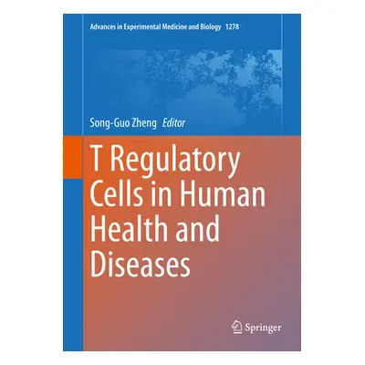 "T Regulatory Cells in Human Health and Diseases" - "" ("Zheng Song-Guo")