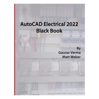 "AutoCAD Electrical 2022 Black Book" - "" ("Verma Gaurav")