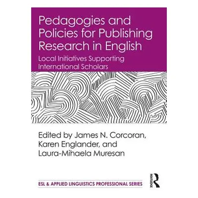 "Pedagogies and Policies for Publishing Research in English: Local Initiatives Supporting Intern