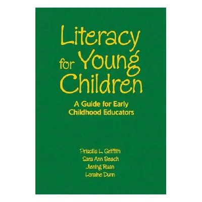 "Literacy for Young Children: A Guide for Early Childhood Educators" - "" ("Griffith Priscilla L