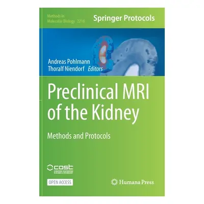 "Preclinical MRI of the Kidney: Methods and Protocols" - "" ("Pohlmann Andreas")