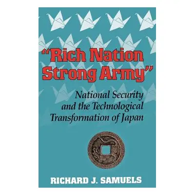 "Rich Nation, Strong Army" - "" ("Samuels Richard J.")