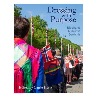 "Dressing with Purpose: Belonging and Resistance in Scandinavia" - "" ("Hertz Carrie")