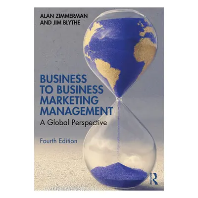 "Business to Business Marketing Management: A Global Perspective" - "" ("Zimmerman Alan")