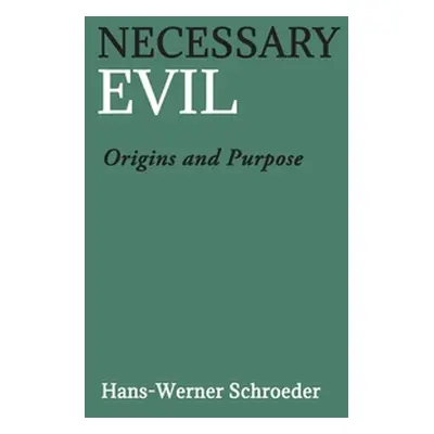 "Necessary Evil: Origin and Purpose" - "" ("Schroeder Hans-Werner")