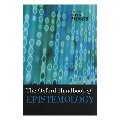 "The Oxford Handbook of Epistemology" - "" ("Moser Paul K.")