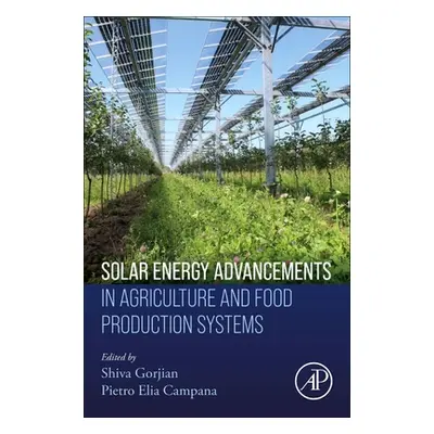 "Solar Energy Advancements in Agriculture and Food Production Systems" - "" ("Gorjian Shiva")