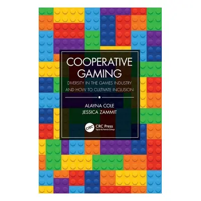 "Cooperative Gaming: Diversity in the Games Industry and How to Cultivate Inclusion" - "" ("Cole