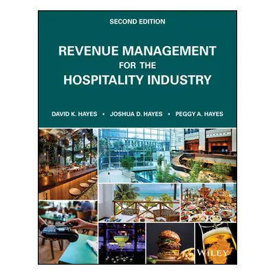 Revenue Management for the Hospitality Industry, Second Edition (Hayes DK)