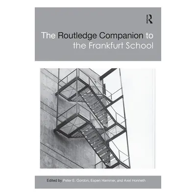 "The Routledge Companion to the Frankfurt School" - "" ("Gordon Peter E.")