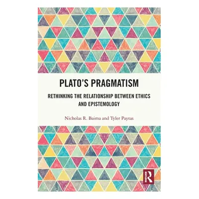 "Plato's Pragmatism: Rethinking the Relationship between Ethics and Epistemology" - "" ("Baima N