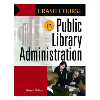 "Public Library Administration" - "" ("Disher Wayne")