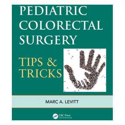 "Pediatric Colorectal Surgery: Tips & Tricks" - "" ("Levitt Marc A.")