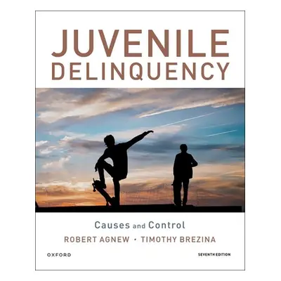 "Juvenile Delinquency: Causes and Control" - "" ("Agnew Robert")