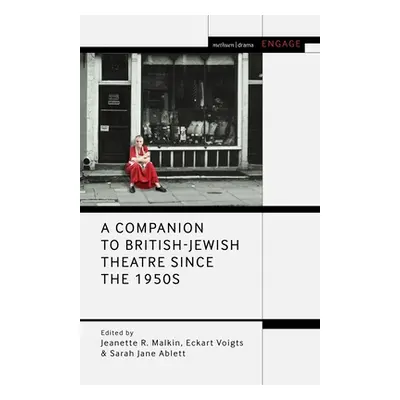 "A Companion to British-Jewish Theatre Since the 1950s" - "" ("Malkin Jeanette R.")