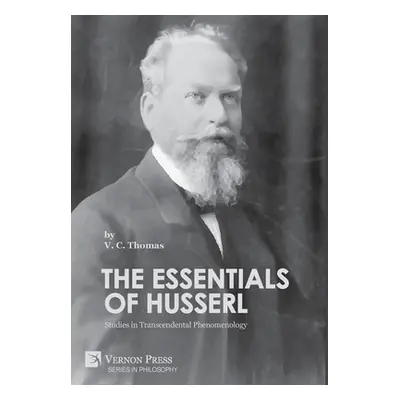 "The Essentials of Husserl: Studies in Transcendental Phenomenology" - "" ("Thomas V. C.")