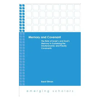 "Memory and Covenant: The Role of Israel's and God's Memory in Sustaining the Deuteronomic and P